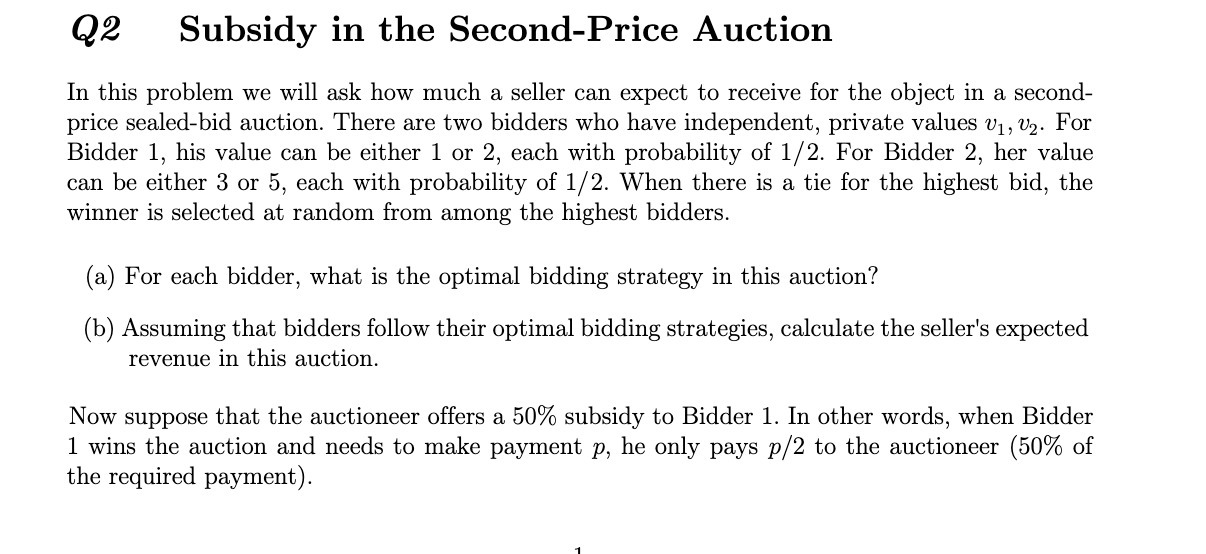  Q2 Subsidy in the Second-Price Auction In this problem we will