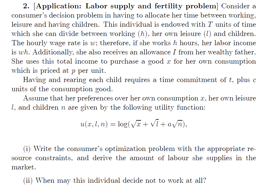  2. [Application: Labor supply),r and fertility problem] Consider a consumer's decision