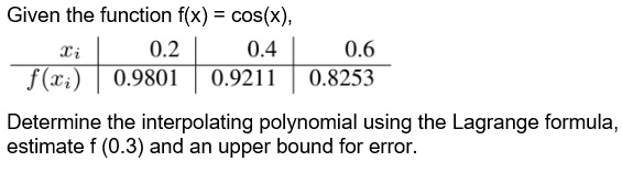Given the function f(x) = cos(x), Ti 0.2 0.4 0.6 f(xi)