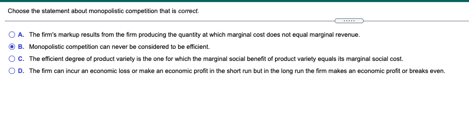 Whats the answer? Choose the statement about monopolistic competition that is correct.