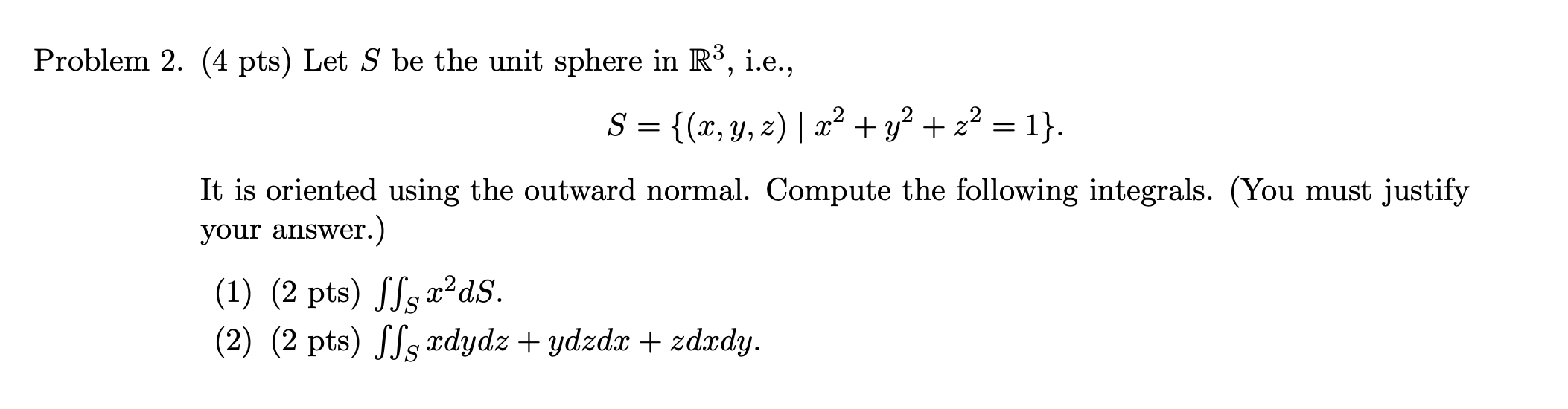  Problem 2. (4 pts) Let S be the unit sphere in