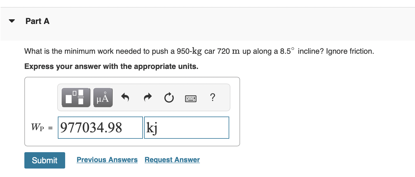  Part A What is the minimum work needed to push a