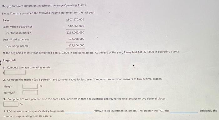  Margin, Turnover, Return on Investment, Average Operating Assets Elway Company provided