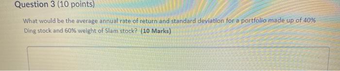  Question 3 (10 points) What would be the average annual rate