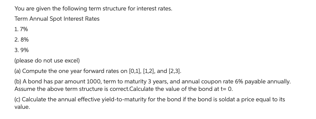  You are given the following term structure for interest rates. Term