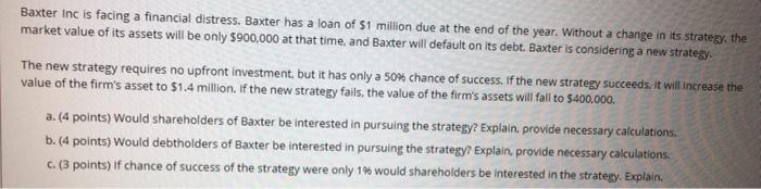show calculations not excel pls Baxter Inc is facing a financial distress.