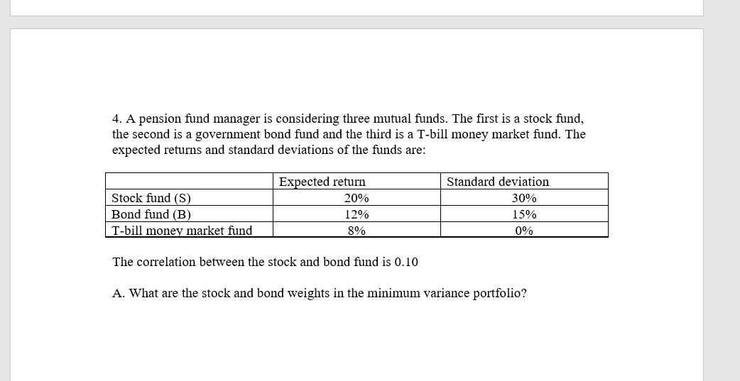 . A pension fund manager is considering three mutual funds. The first