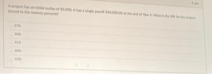  5 A project has an initial outlay of 55.000. It has