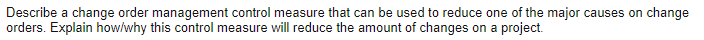 Describe a change order management control measure that can be used