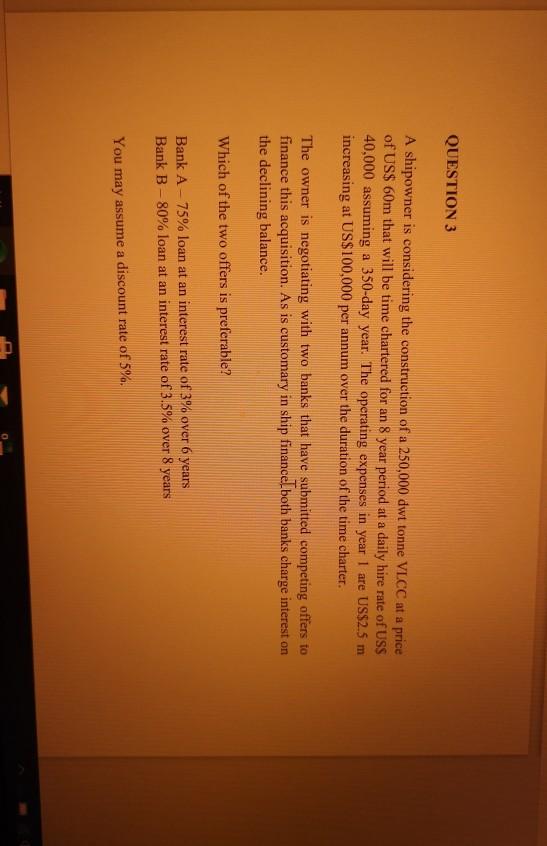  QUESTION 3 A shipowner is considering the construction of a 250,000
