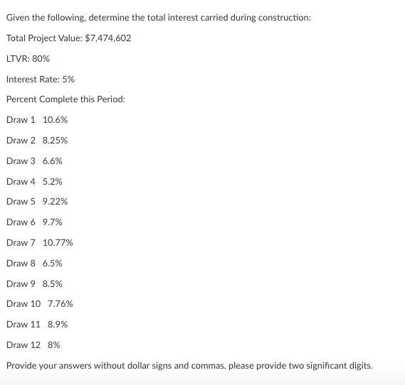  Given the following, determine the total interest carried during construction: Total