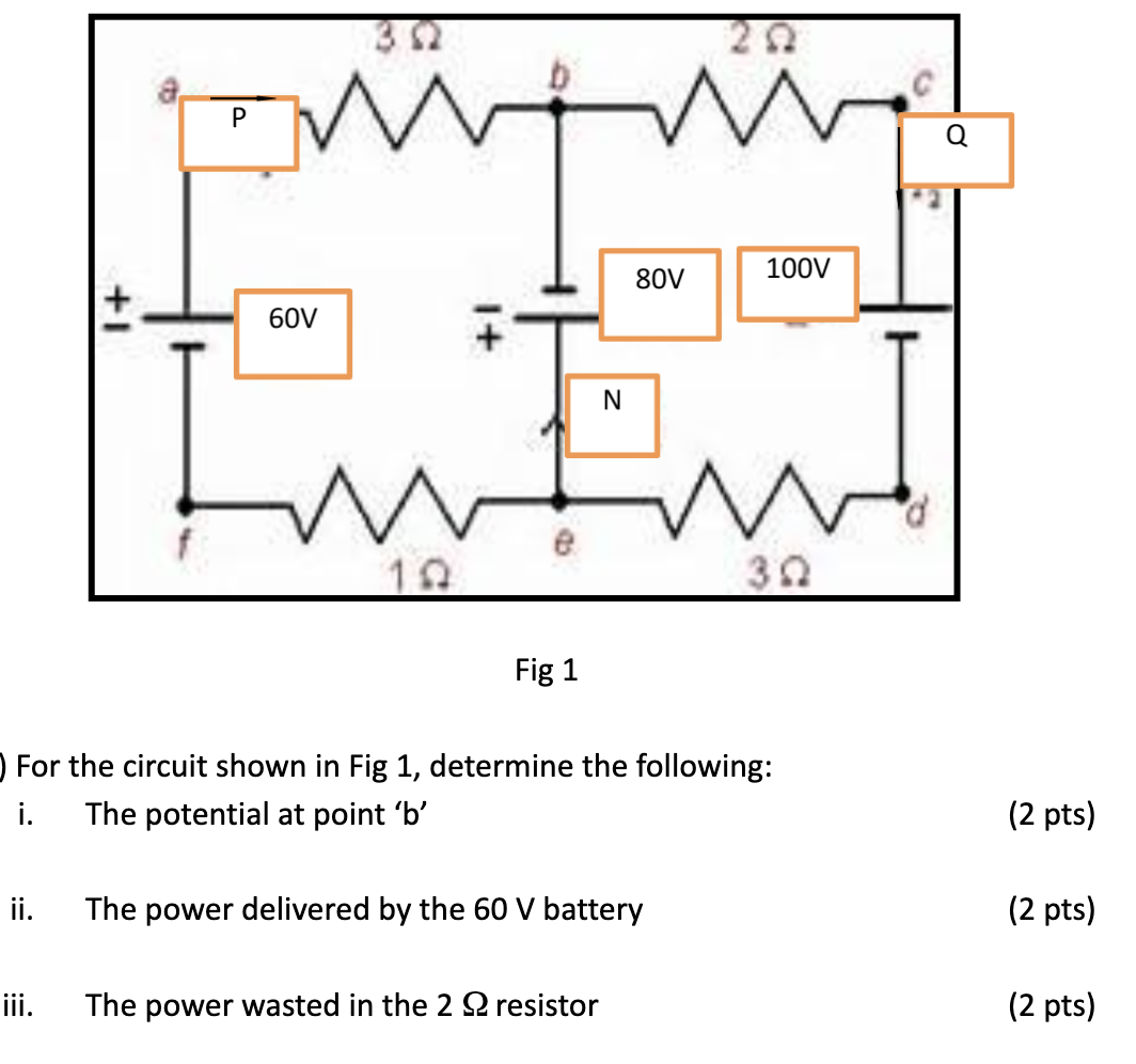  Fig 1 ) For the circuit shown in Fig 1, determine