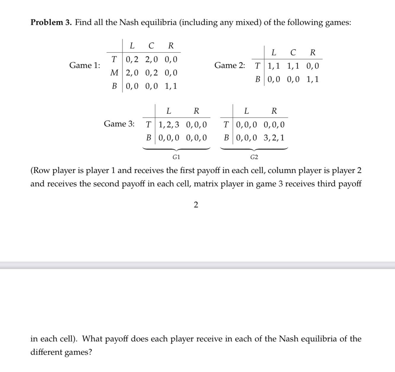  Problem 3. Find all the Nash equilibria (including any mixed) of