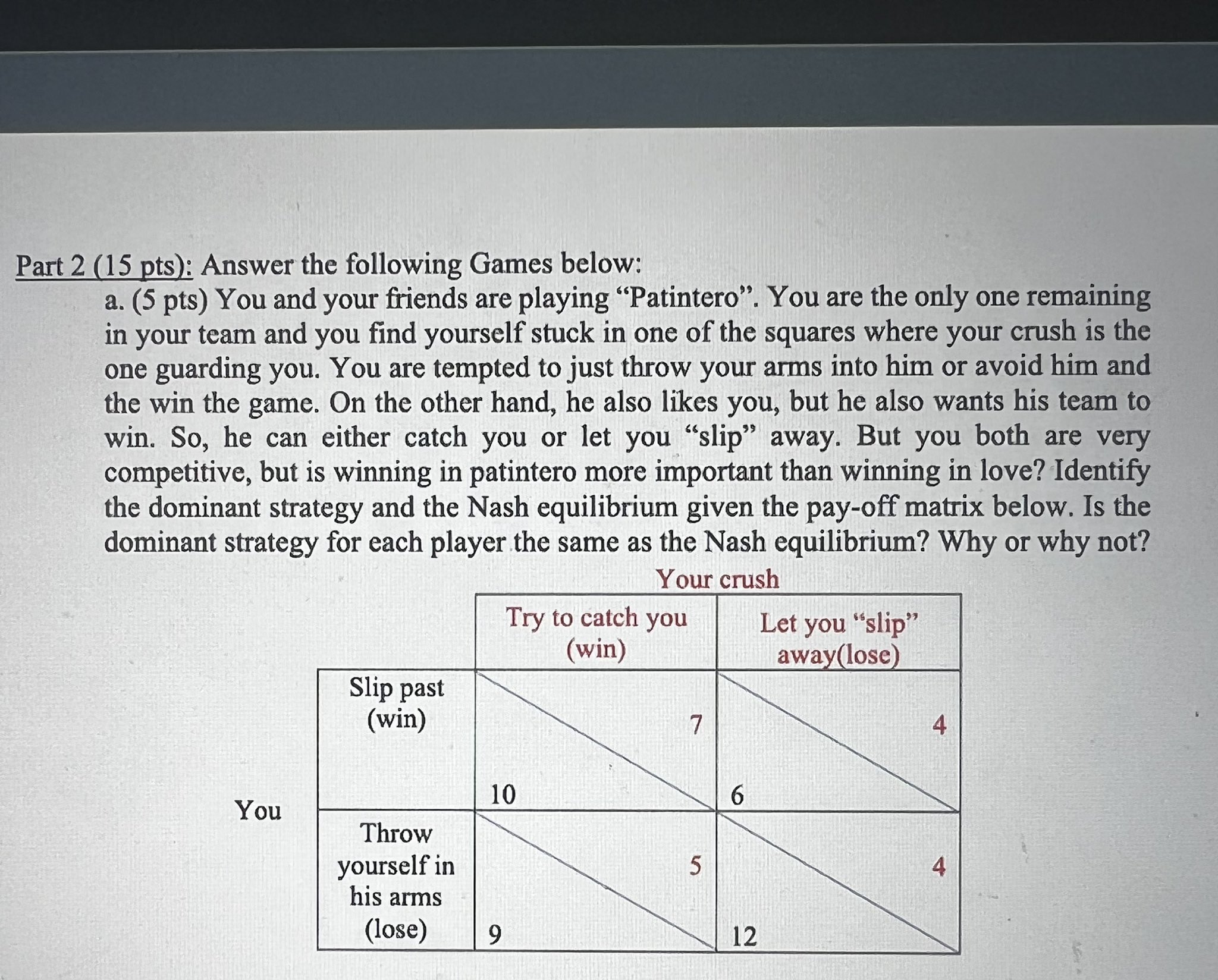 your friend has an idea. Your strategy is to either stick closely
