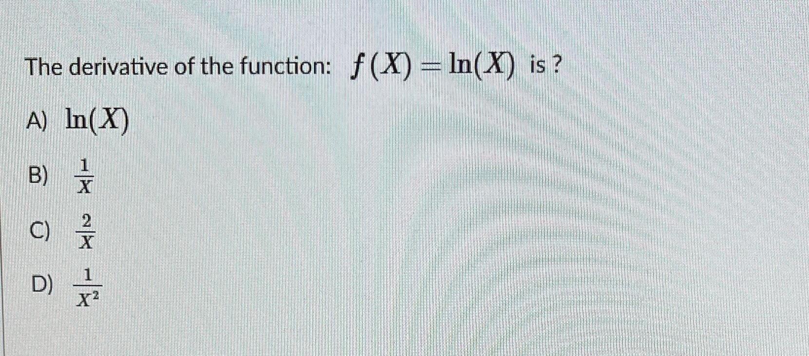 The derivative of th A) In(X) B) C) D) nC on: