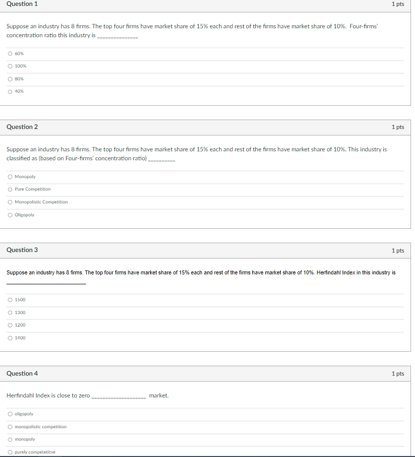 Question 1 Suppose an industry has 8 firms. The top four firms