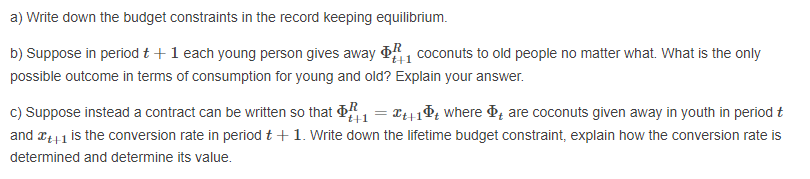 a) Write down the budget constraints in the record keeping equilibrium.