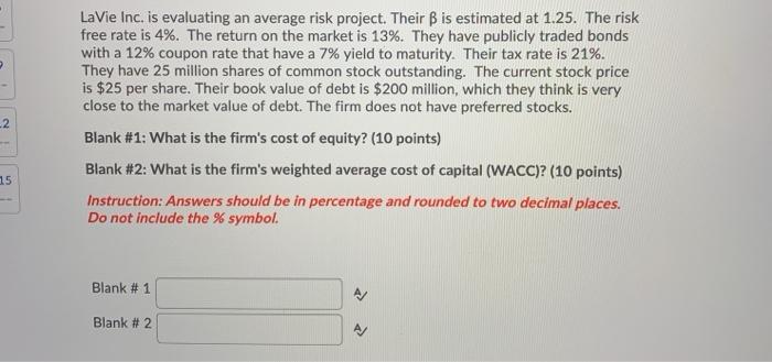  -2 LaVie Inc. is evaluating an average risk project. Their B