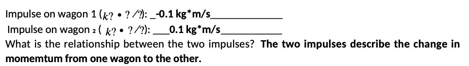 Impulse on wagon 1 (k? . ? /?): _-0.1 kg*m/s Impulse