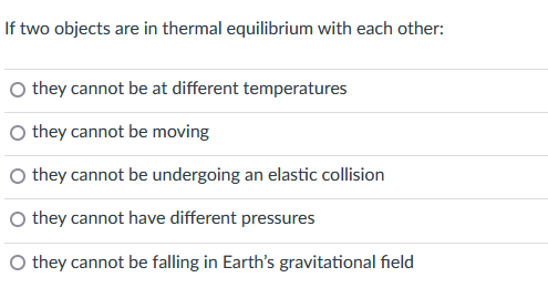 1. If two objects are in thermal equilibrium with each other: O