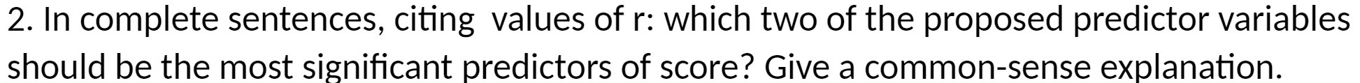 2. In complete sentences, citing values of r: which two of