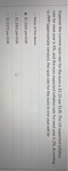  Suppose the current spot rate for the euro is $1.25 per