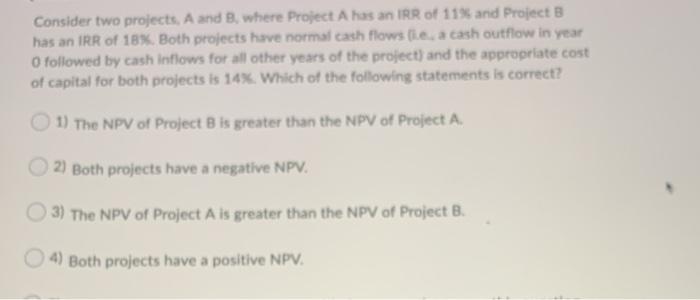  Consider two projects, A and B where Project A has an