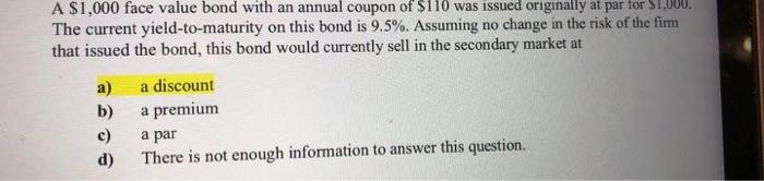  A $1,000 face value bond with an annual coupon of $110