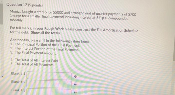  Question 12 (5 points) Monica bought a stereo for $5000 and