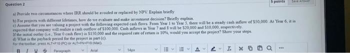  5 points SA Question 2 a) Provide two circumstances where IRR