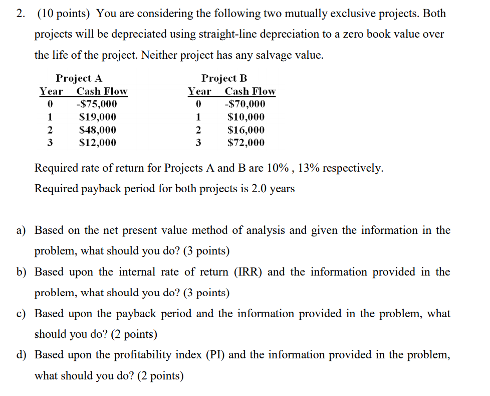 2. (10 points) You are considering the following two mutually exclusive
