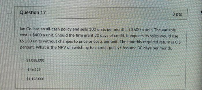  Question 17 3 pts lan Co has an all-cash policy and
