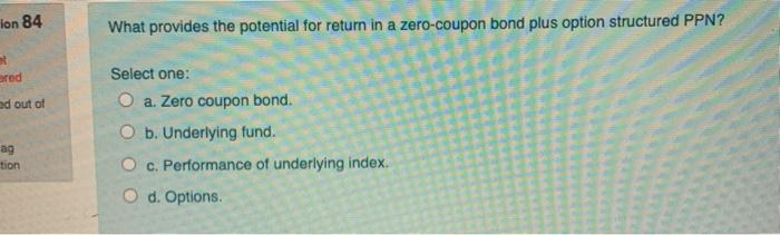  lon 84 What provides the potential for return in a zero-coupon