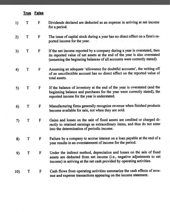  True False 1) TF Dividends declared are deducted as an expense