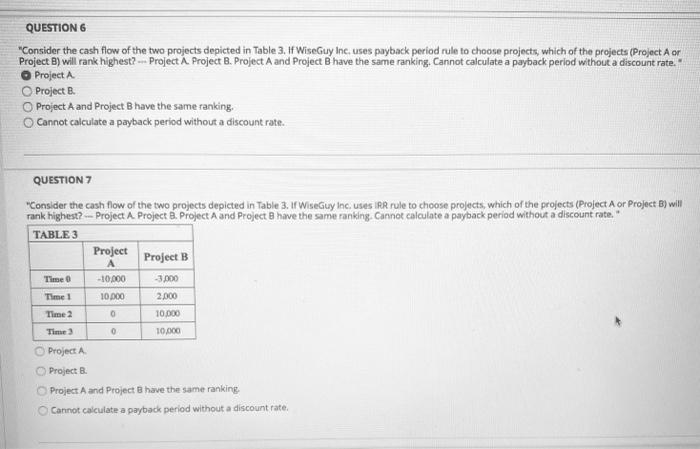 please answer QUESTION 6 Consider the cash flow of the two projects