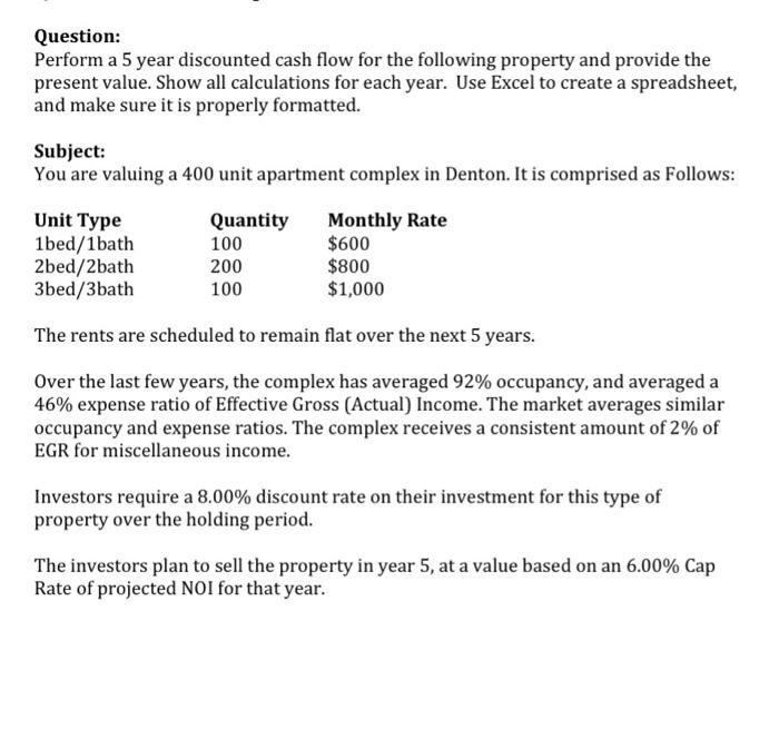  Question: Perform a 5 year discounted cash flow for the following