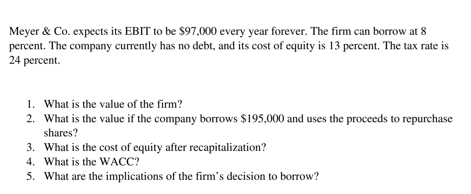 HELP!! Meyer & Co. expects its EBIT to be $97,000 every year