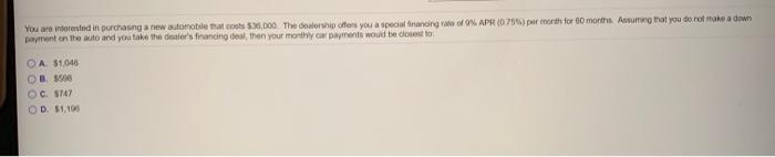  You are interested in purchasing a new stomobile that con 530,000.