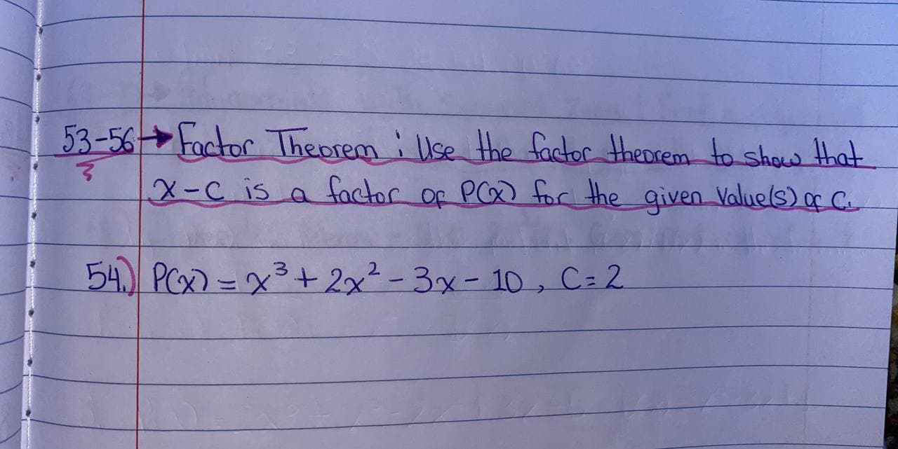 53- 56 - Factor Theorem : Use the factor theorem to