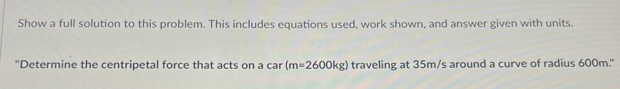  Show a full solution to this problem. This includes equations used,