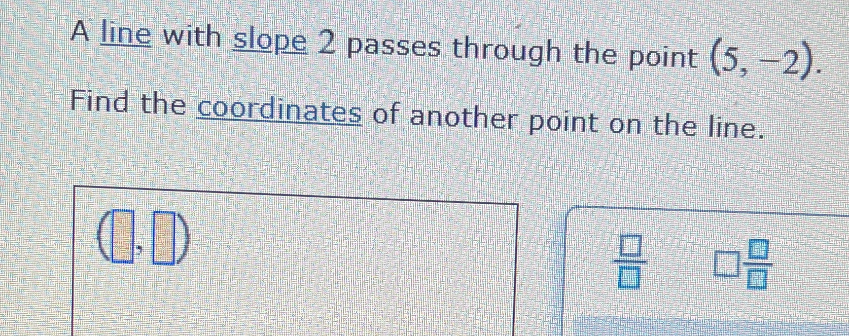 Finding a coordinate pair given the slope and a point on a