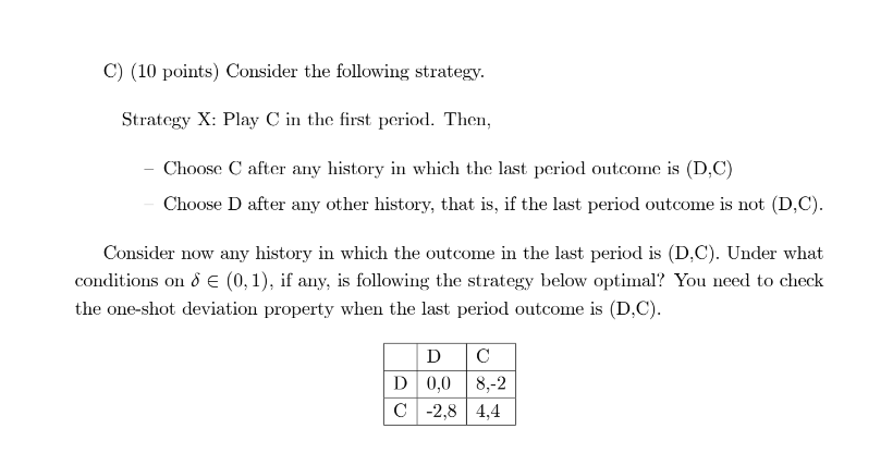 history in which the last period outcome was (C,C). - Choose D