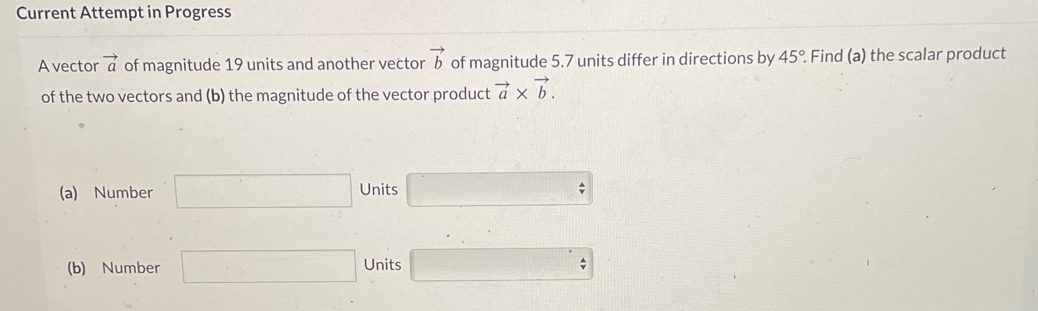 Current Attempt in Progress A vector a of magnitude 19 units