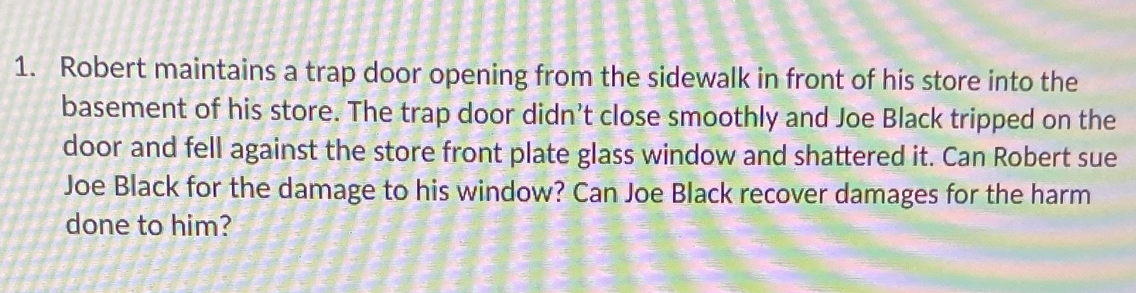  1. Robert maintains a trap door opening from the sidewalk in