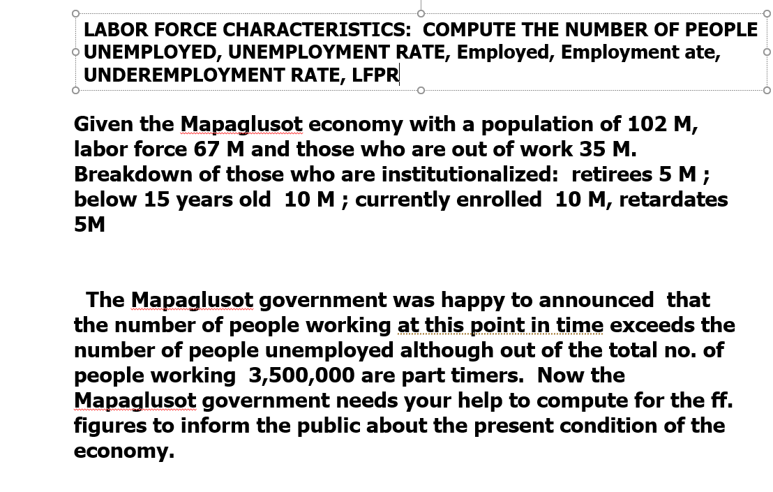 LABOR FORCE CHARACTERISTICS: COMPUTE THE NUMBER OF PEOPLE 0 UNEMPLOYED, UNEMPLOYMENT RATE,
