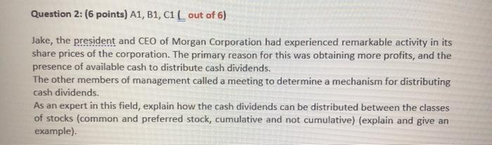  Question 2: (6 points) A1, B1, C1L out of 6) Jake,
