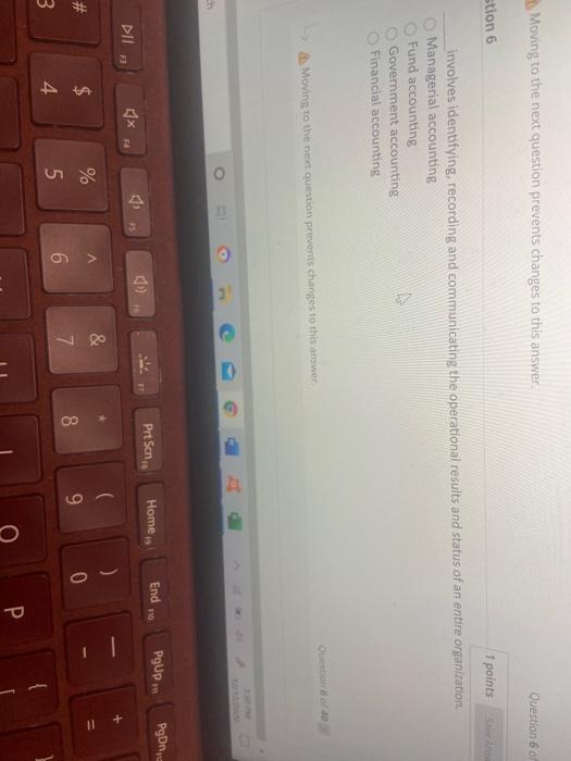  Moving to the next question prevents changes to this answer Question
