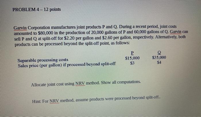 plz answer in an hour PROBLEM 4-12 points Garvin Corporation manufactures joint