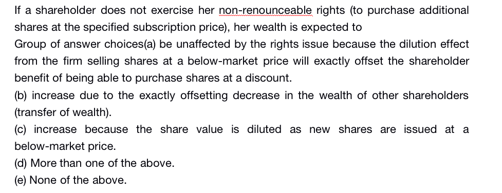  If a shareholder does not exercise her non-renounceable rights (to purchase