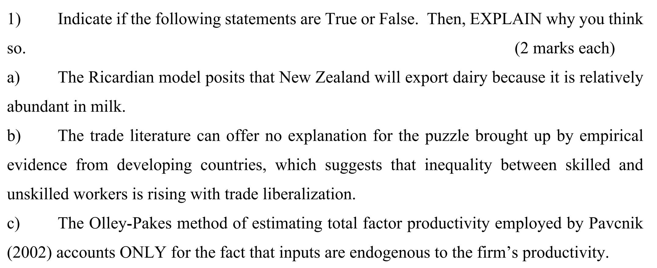 Please help me answer the question. 1) Indicate if the following statements